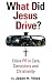 What Did Jesus Drive? by Jason H. Vines What Did Jesus Drive? by Jason H. Vines