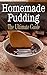 Homemade Pudding: The Ultimate Guide