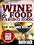 The Wine & Food Pairing Book: What Wine Goes With...?