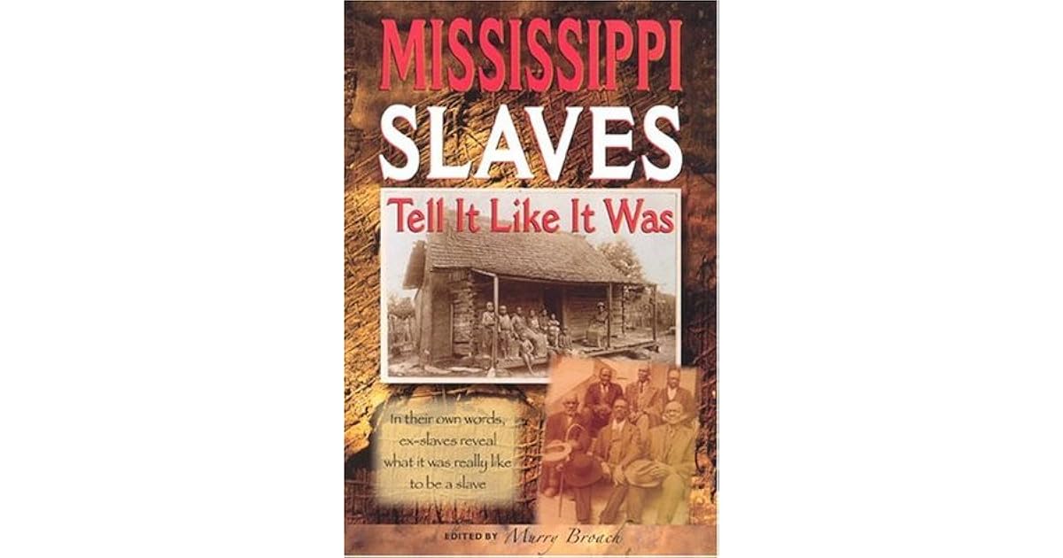 Mississippi Slaves Tell It Like It Was by Murry Broach