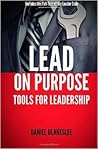 Lead on Purpose by Daniel Blakeslee