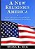 A New Religious America by Diana L. Eck
