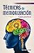 Técnicas de memorización: Casos prácticos (Tecnicas y habilidades nº 7) (Spanish Edition)