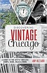Discovering Vintage Chicago: A Guide to the City's Timeless Shops, Bars, Delis & More