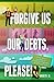 Forgive Us Our Debts, Please!: 365 Daily Humorous Meditations for Debtors, Compulsive Spenders & Underearners