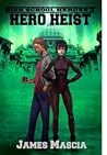 Hero Heist by James Mascia