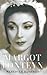 MARGOT FONTEYN by Meredith Daneman MARGOT FONTEYN by Meredith Daneman
