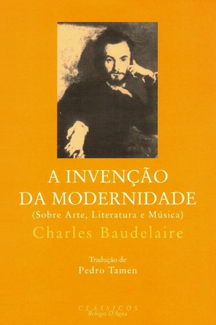 A Invenção da Modernidade (Sobre Arte, Literatura e Música)
