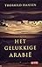 Het gelukkige Arabië by Thorkild Hansen Het gelukkige Arabië by Thorkild Hansen