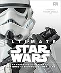 Ultimate Star Wars: Characters, Creatures, Locations, Technology, Vehicles