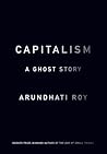 Capitalism by Arundhati Roy