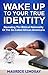 Wake Up To Your True Identity by Maurice W. Lindsay