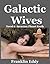Galactic Wives by Franklin Eddy