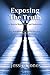 Exposing The Truth (Deliverance and Healing Book 11)