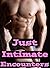 JUST INTIMATE ENCOUNTERS -- Collection Box Set (Older Man Younger Woman Rough, Dirty and Taboo Erotic First Time Tales With No Story)(Bundle)