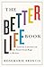 The Better Life Book: Lessons Learned on the Road from Rags to Riches