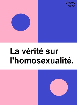 La vérité sur l'homosexualité.