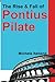 The Rise & Fall Of Pontius Pilate