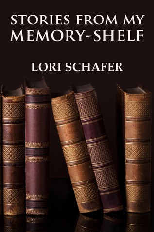 Stories from My Memory-Shelf: Fiction and Essays from My Past