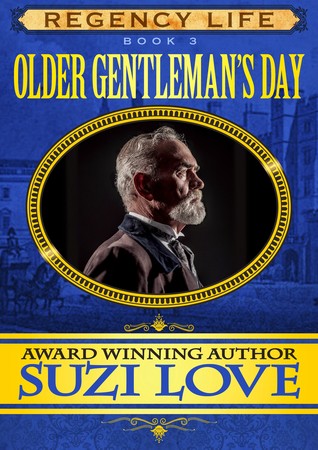 Older Gentleman's Day: Book 3 Regency Life Series