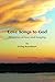 Love Songs to God: 30 Poems...