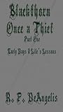 Early Days & Life's Lessons (Blackthorn: Once a Thief #1)