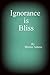 Ignorance is Bliss