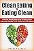 Clean Eating is Eating Clean: A Proven Step-by-Step Guide to Healthy Eating From Home Recipes to On-The-Go Fast Food Options