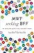 MWF Seeking BFF by Rachel Bertsche