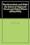 Psychoanalysis and faith: the letters of Sigmund Freud and Oskar Pfister (1964,c1963)