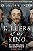 Killers of the King: The Men Who Dared to Execute Charles I