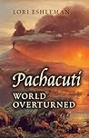 Pachacuti by Lori Eshleman