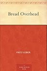 Bread Overhead