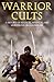 Warrior Cults: A History of Magical, Mystical and Murderous Organizations