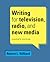 Writing for Television, Radio, and New Media (Cengage Series in Broadcast and Production)