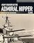 Heavy Cruisers of the Admiral Hipper Class by Gerhard Koop