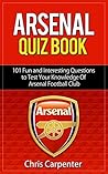 Arsenal FC Quiz Book: 101 Questions That Will Test Your Knowledge of the Gunners: 2024/25 Edition Arsenal FC Quiz Book: 101 Questions That Will Test Your Knowledge of the Gunners: 2024/25 Edition
