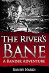 The River’s Bane: A Bander Novella (The Bander Adventures) The River’s Bane: A Bander Novella (The Bander Adventures)