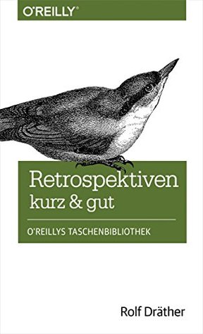 Retrospektiven – kurz & gut (O'Reillys Taschenbibliothek) (German Edition)