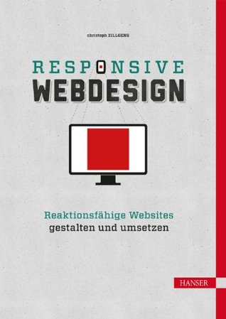 Responsive Webdesign: Reaktionsfähige Websites gestalten und umsetzen (German Edition)
