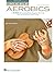 Ukulele Aerobics: For All L...