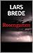 Rosengarten: Kriminalroman (Ben-Bischoff-Reihe, Band 1) (German Edition)