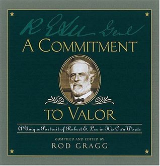 A Commitment to Valor: A Character Protrait of Robert E. Lee (Hardcover)