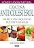 Cocina Anticolesterol. 100 recetas exquisitas dulces y saladas (Comer Sano & Natural) (Spanish Edition)