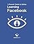 A Parents' Guide to Safety: Learning Facebook