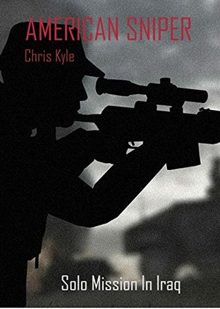 American Sniper (Annotated): Chris Kyle's Solo Mission In Iraq