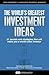 The World's Greatest Investment Ideas