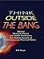 Think Outside the Bang by R.W. Boyer