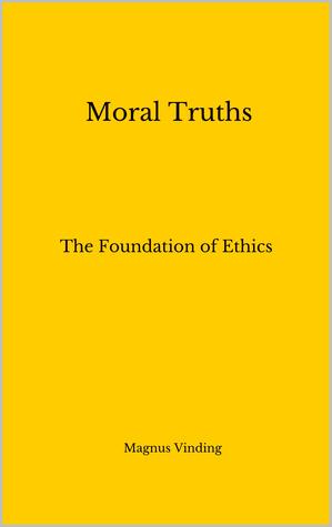 Moral Truths: The Foundation of Ethics (Unknown Binding)