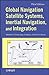 Global Navigation Satellite Systems, Inertial Navigation, and Integration